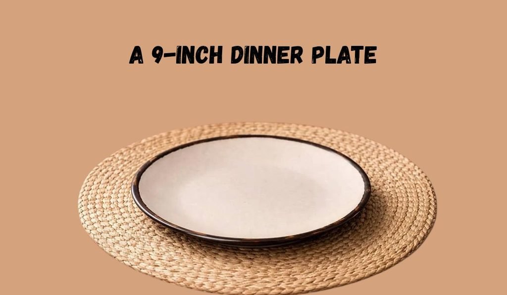 A 9-Inch Dinner Plate